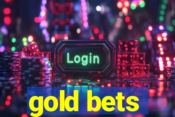 gold bets