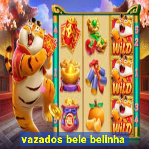 vazados bele belinha