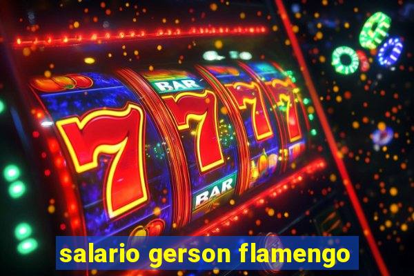 salario gerson flamengo