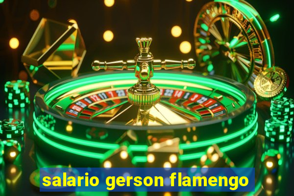 salario gerson flamengo