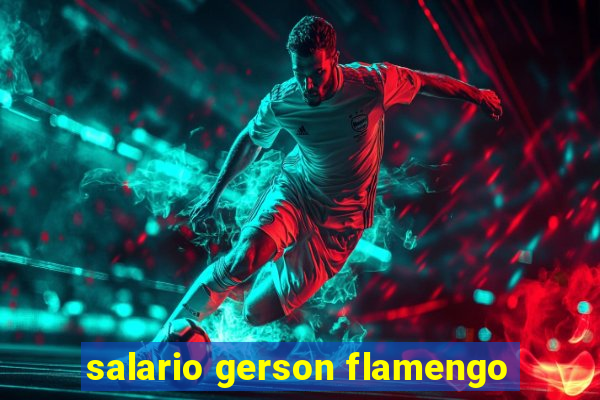 salario gerson flamengo