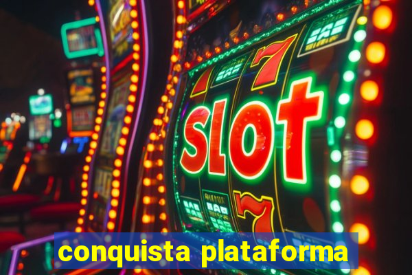 conquista plataforma