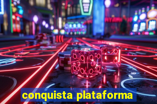 conquista plataforma