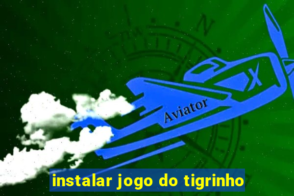 instalar jogo do tigrinho