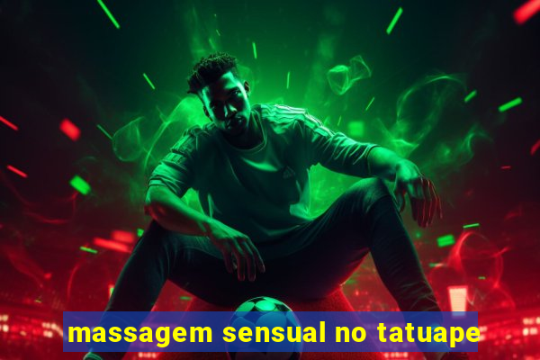 massagem sensual no tatuape