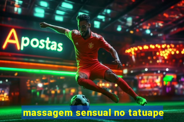 massagem sensual no tatuape