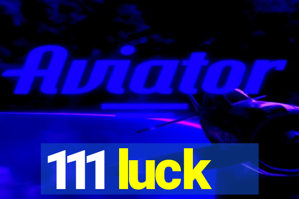 111 luck