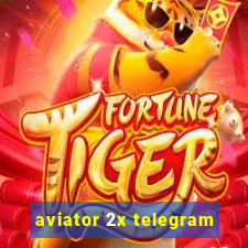 aviator 2x telegram