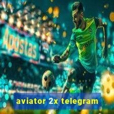 aviator 2x telegram