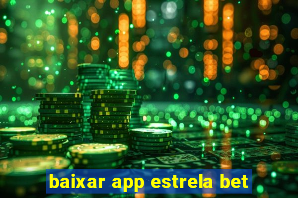 baixar app estrela bet