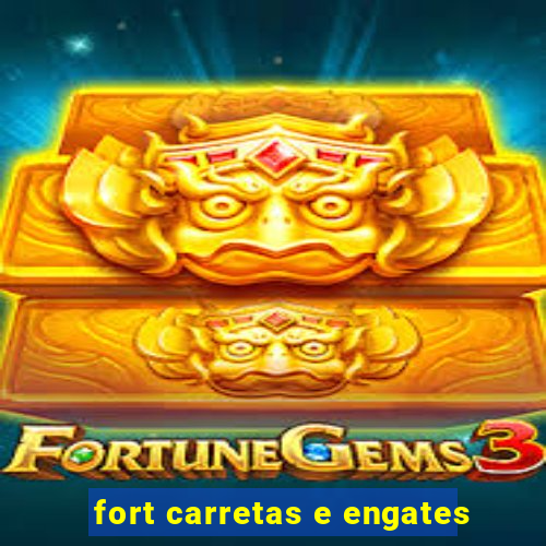 fort carretas e engates