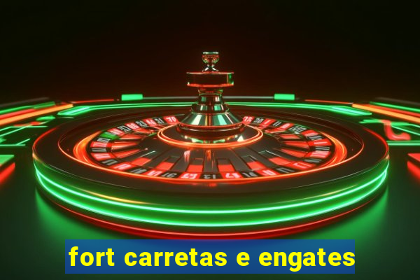 fort carretas e engates