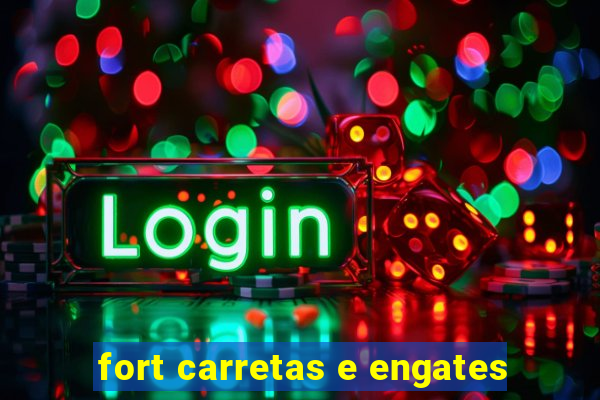 fort carretas e engates