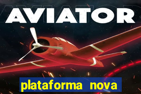 plataforma nova lançada hoje de 10 reais