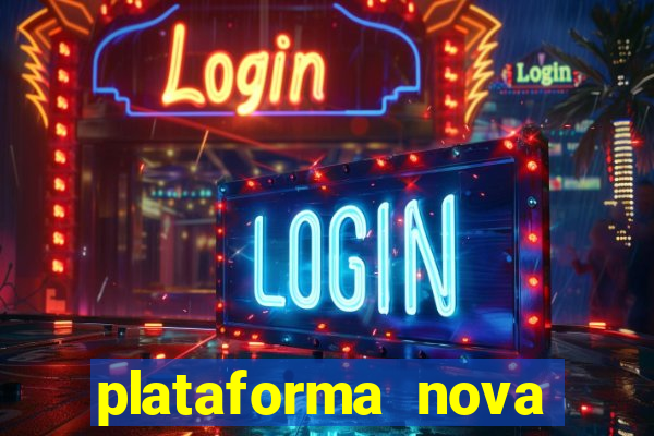 plataforma nova lançada hoje de 10 reais