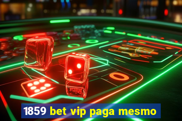 1859 bet vip paga mesmo