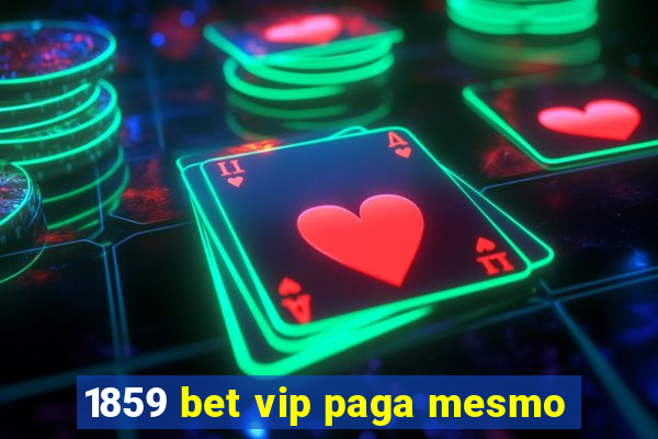 1859 bet vip paga mesmo