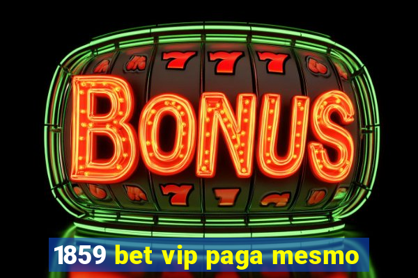 1859 bet vip paga mesmo