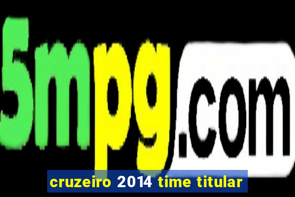 cruzeiro 2014 time titular