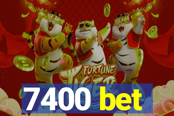 7400 bet