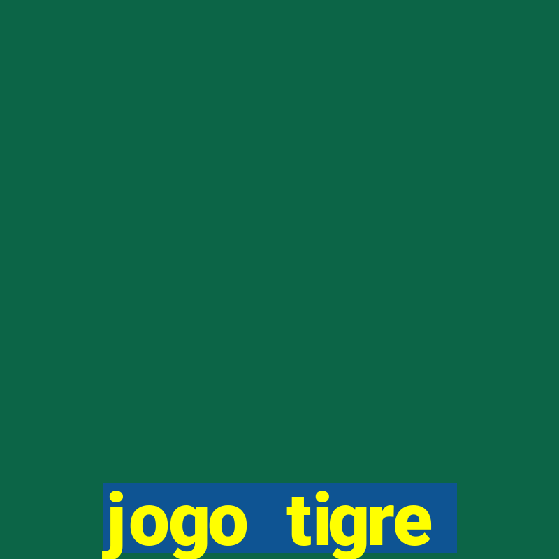 jogo tigre plataforma nova