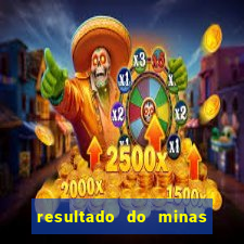 resultado do minas cap hoje