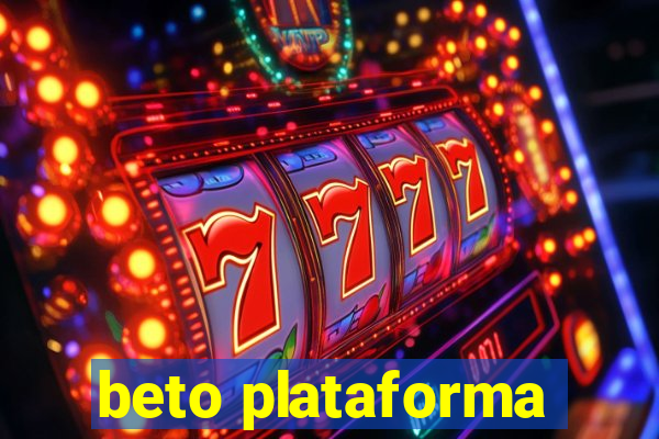 beto plataforma