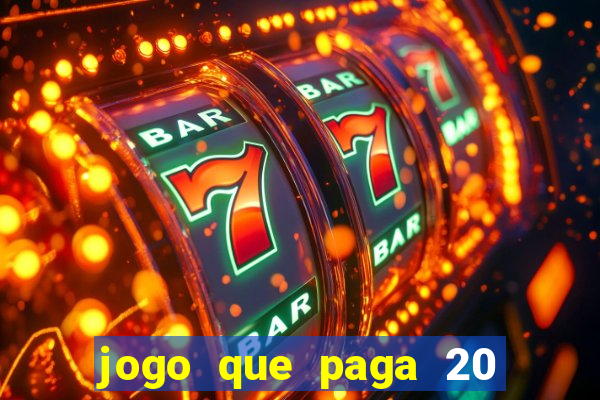 jogo que paga 20 reais para se cadastrar