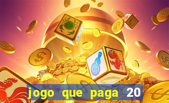 jogo que paga 20 reais para se cadastrar