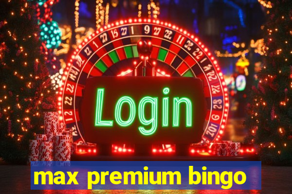 max premium bingo