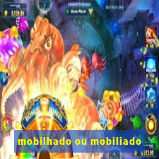 mobilhado ou mobiliado