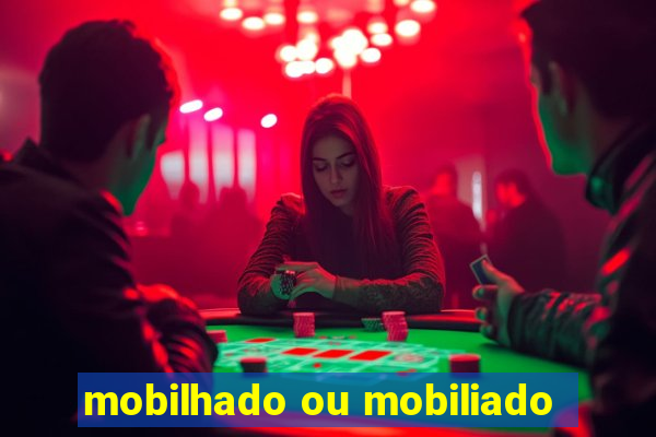 mobilhado ou mobiliado