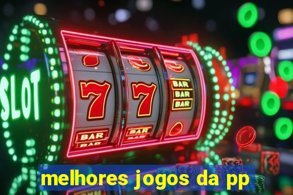 melhores jogos da pp