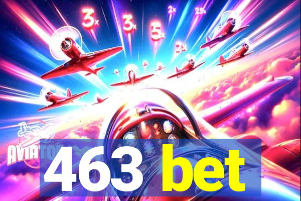 463 bet