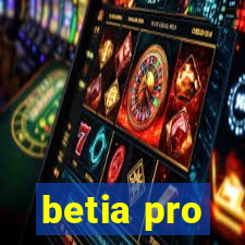 betia pro