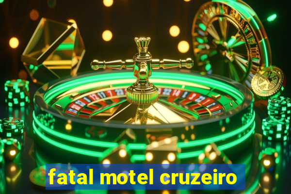 fatal motel cruzeiro