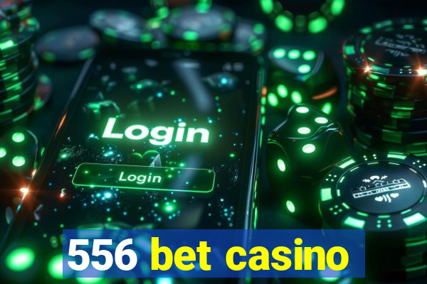 556 bet casino