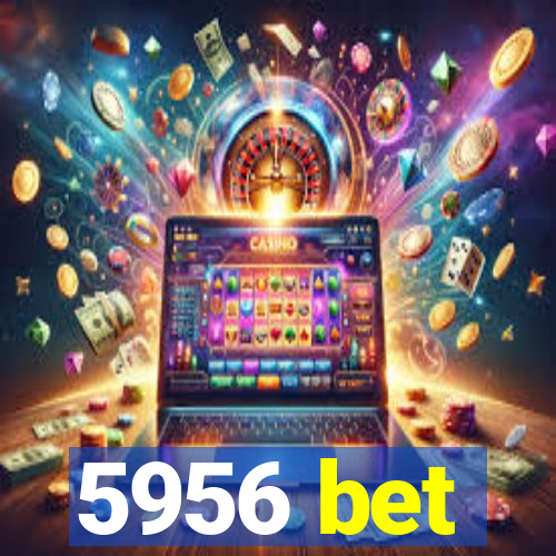 5956 bet