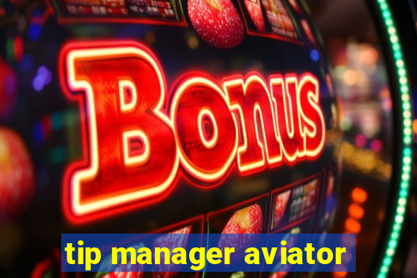 tip manager aviator