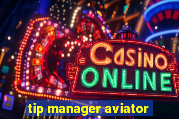 tip manager aviator