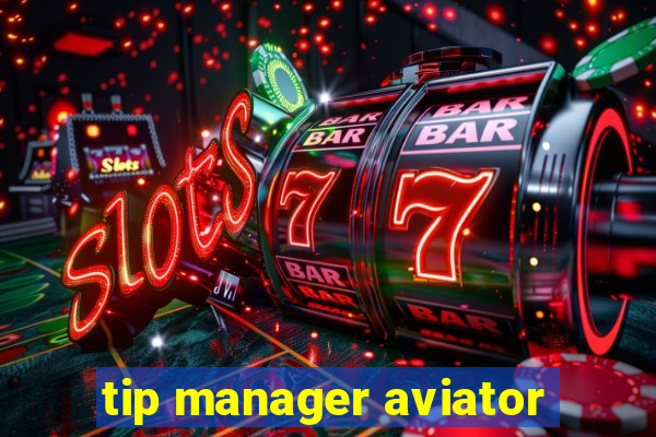 tip manager aviator