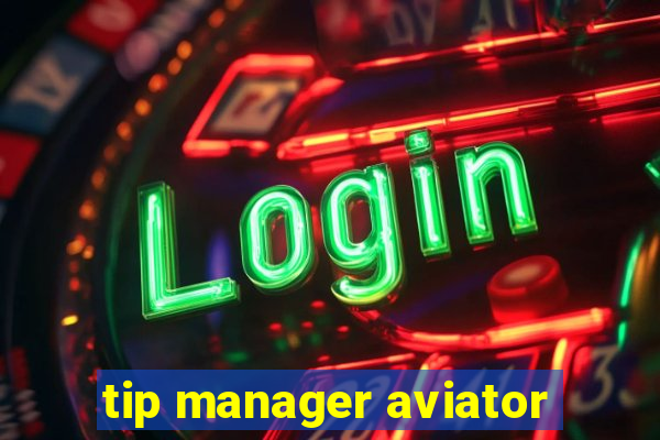 tip manager aviator