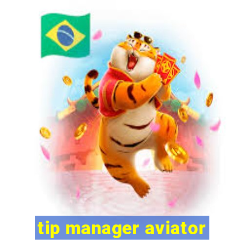 tip manager aviator