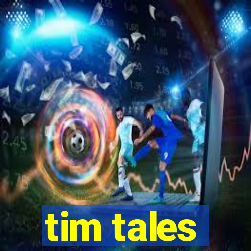 tim tales