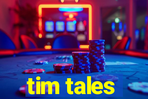 tim tales