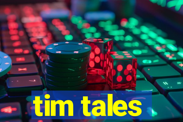 tim tales