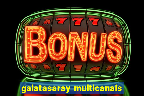 galatasaray multicanais