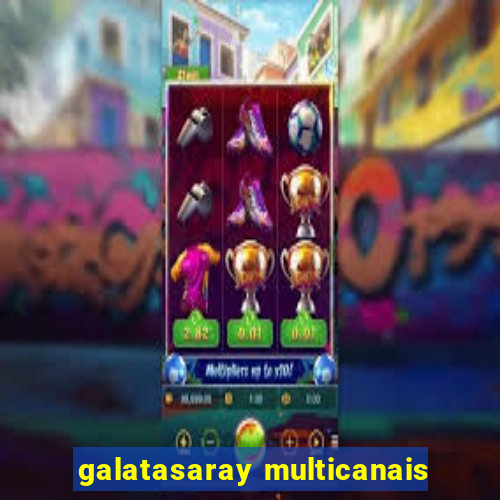 galatasaray multicanais