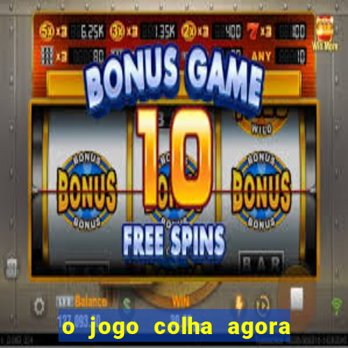 o jogo colha agora paga mesmo