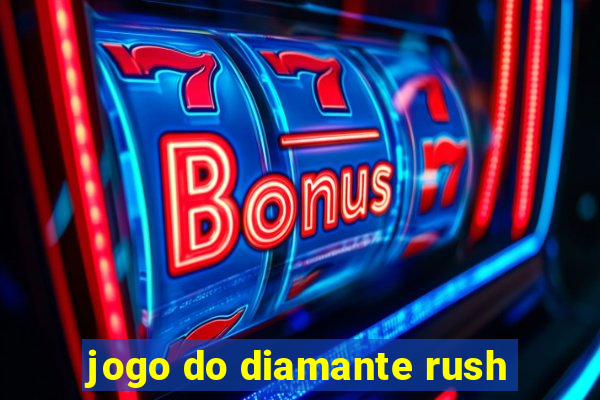 jogo do diamante rush